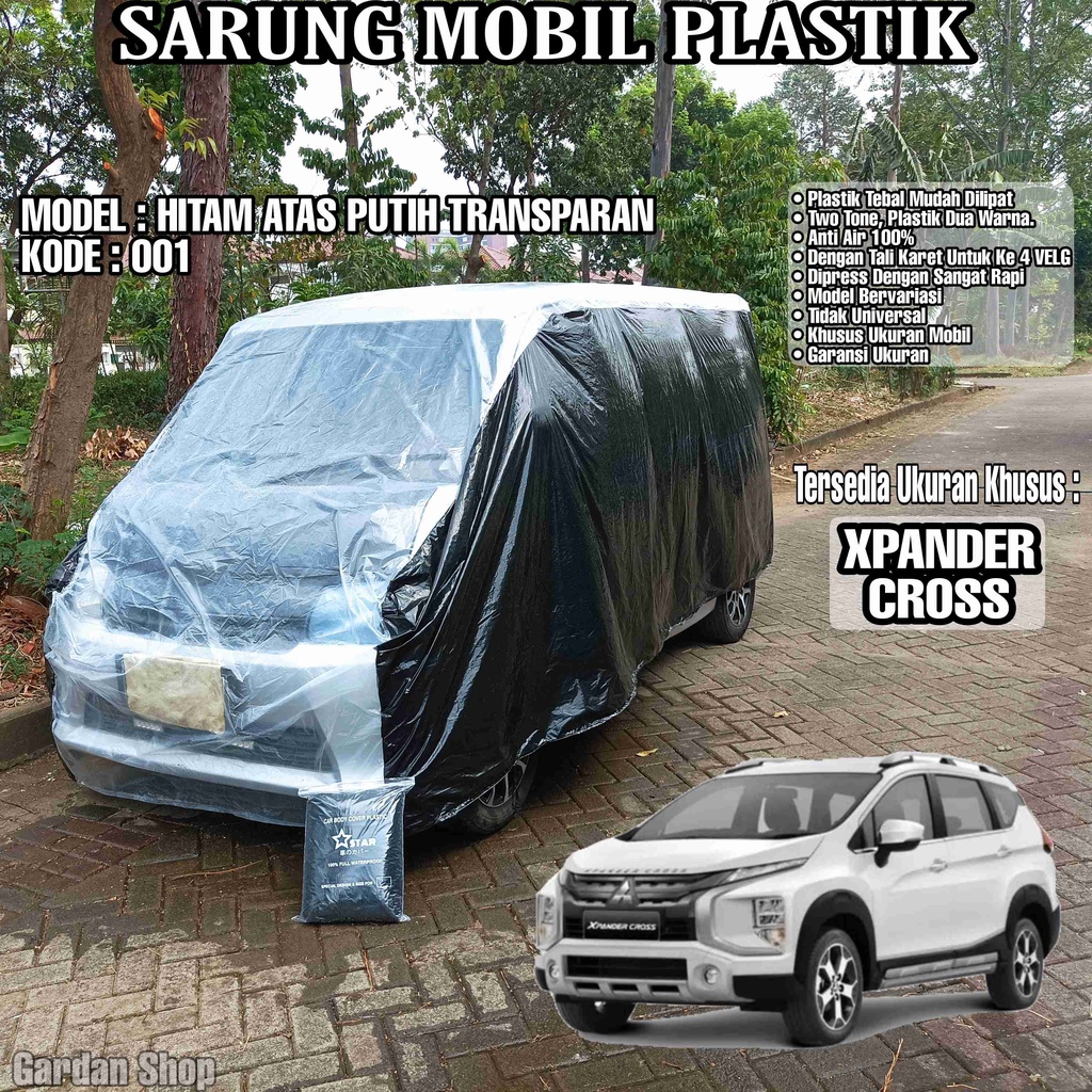 Sarung Mobil Plastik XPANDER CROSS Hitam Atas Putih Transparan Full Anti Air