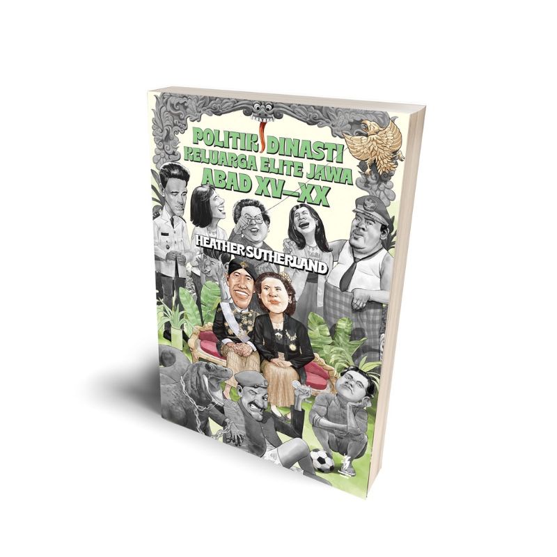 Politik Dinasti Keluarga Elite Jawa Abad 15-20 by Heather Sutherland