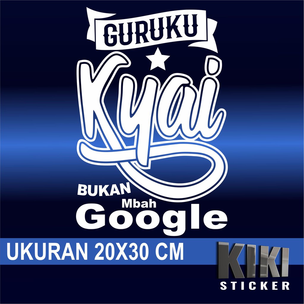 CUTTING STICKER - STIKER KACA MOBIL RUMAH  KANTOR - KATA KATA MOTIVASI GURUKU KYAI BUKAN MBAH GOOGLE