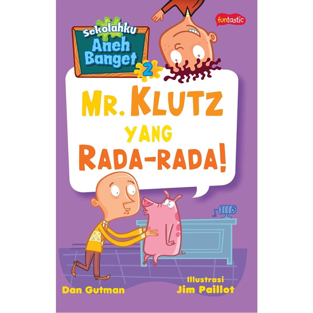 Gramedia Bali - Sekolahku Aneh Banget 2 : Mr. Klutz Yang Rada-Rada!