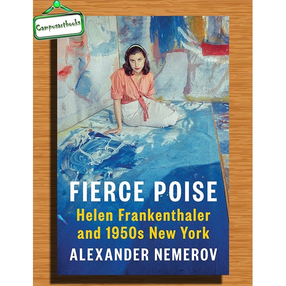 

Fierce Poise: Helen Frankenthaler and 1950s New York