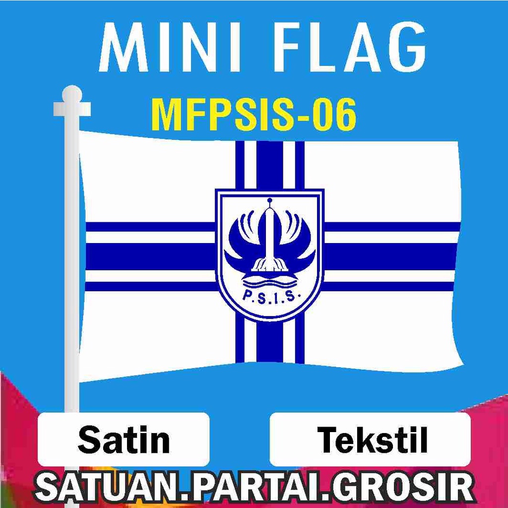 CETAK MINI FLAG PSIS SEMARANG / BENDERA MINI CUSTOM PRINTING SATUAN PARTAI GROSIR