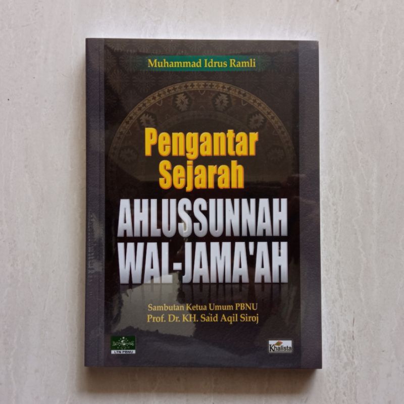 PENGANTAR SEJARAH AHLUSSUNNAH WAL JAMAAH - M. IDRUS RAMLI - KHALISTA