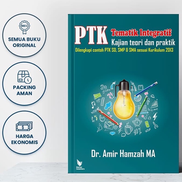 PTK Tematik Integratif Kajian Teori dan Praktik - Dilengkapi Contoh PTK SD SMP & SMA - Amir Hamzah -
