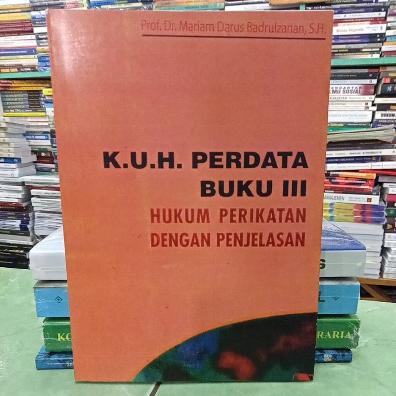 

K.U.H. PERDATA BUKU III HUKUM PERIKATAN DENGAN PENJELASAN (Prof. Dr. Mariam Darus Badrulzanan, S.H)