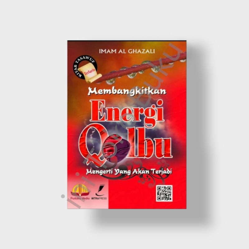 MEMBANGKITKAN ENERGI QOLBU - Imam Al Ghazali