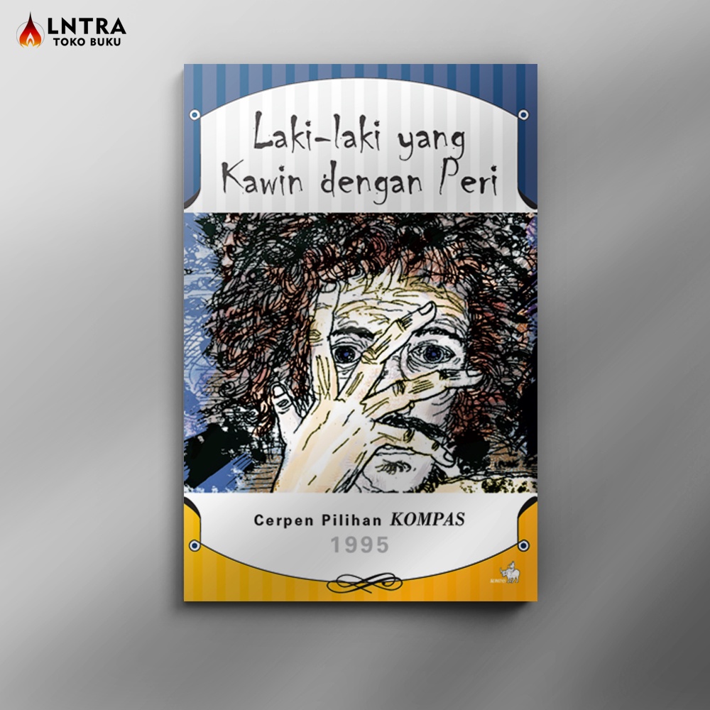 Cerpen Pilihan Kompas 1995 – Laki-laki yang Kawin dengan Peri