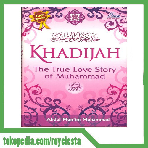 PREMIUM BUKU SEJARAH ISLAM - KHADIJAH The True Love Story of Muhammad TERBARU