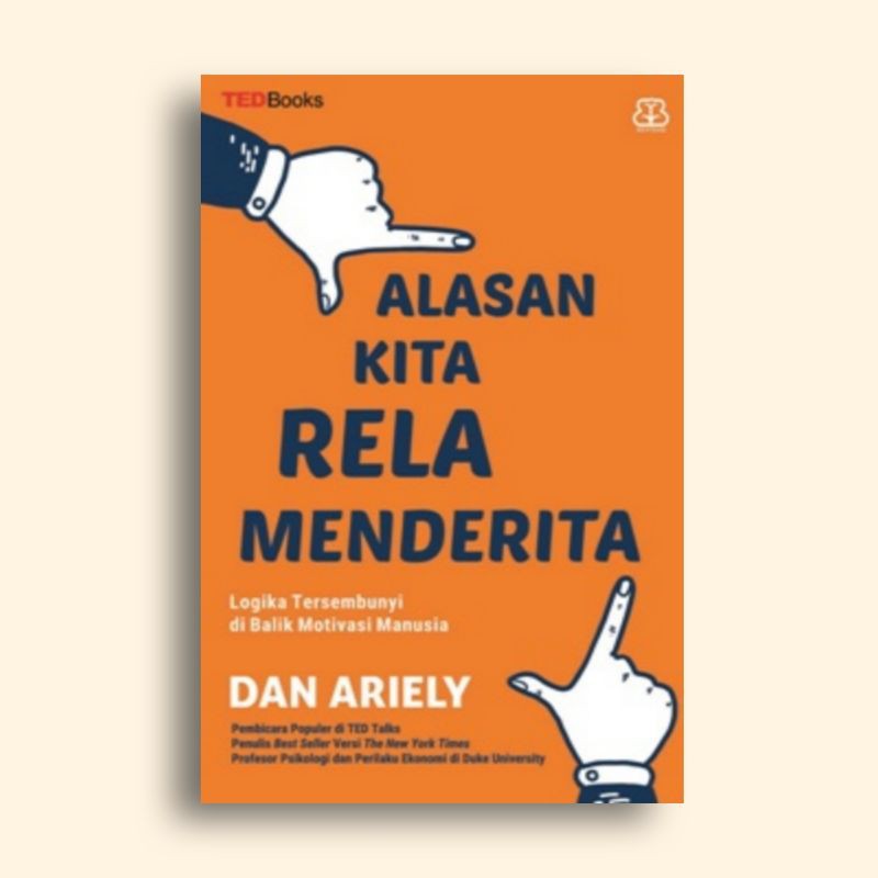 Alasan Kita Rela Menderita Dan Ariely