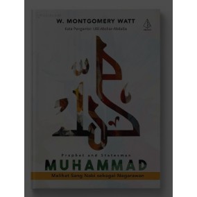 MUHAMMAD: SANG NABI DAN NEGARAWAN - W. Montgomery Watt