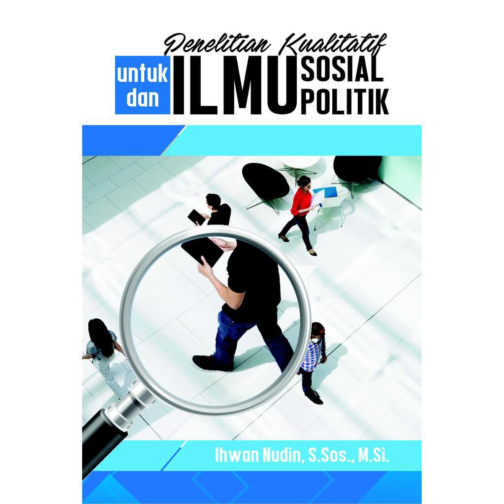 

Penelitian Kualitatif untuk Ilmu Sosial dan Ilmu Politik