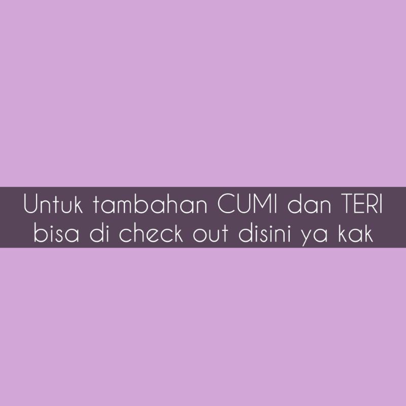 

CUMI dan TERI