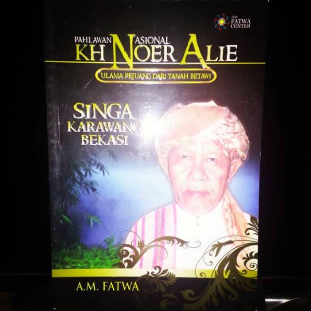 Pahlawan Nasional KH.Noer Alie Singa Karawang Bekasi