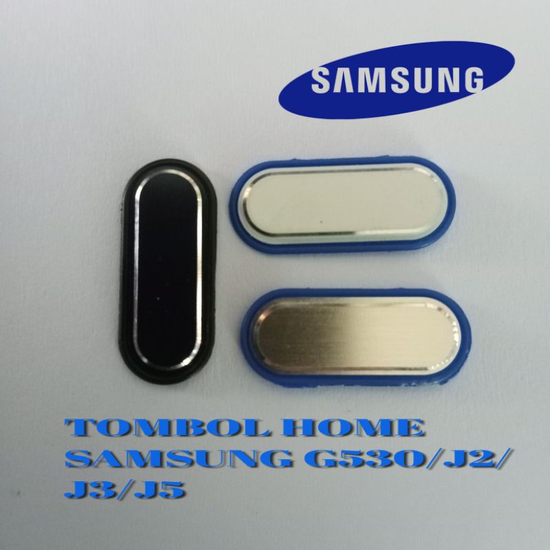 TOMBOL HOME SAMSUNG J2 / J3 / J5 / G530