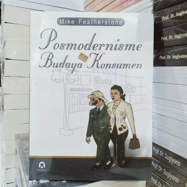 Buku Original: Postmodernisme dan Budaya Konsumen ( POSTMODERNISME DAN BUDAYA KONSUMEN )