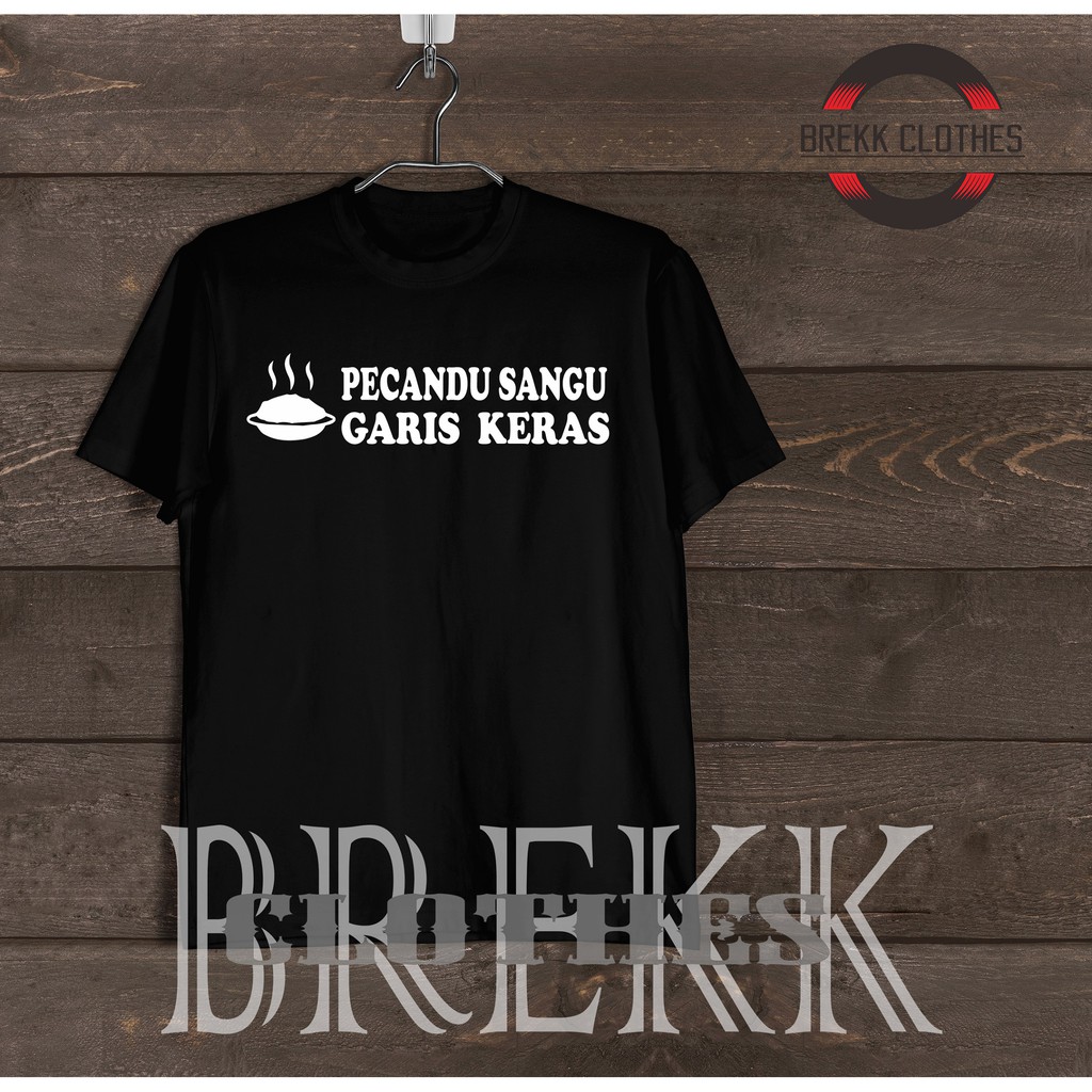 Kaos Baju Kata Sunda Pecandu Sangu Garis Keras Kaos Distro - BREKKCLOTHES