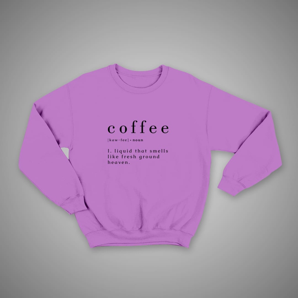 SWEATER COFFEE SAYS  / SWEATER UNISEX