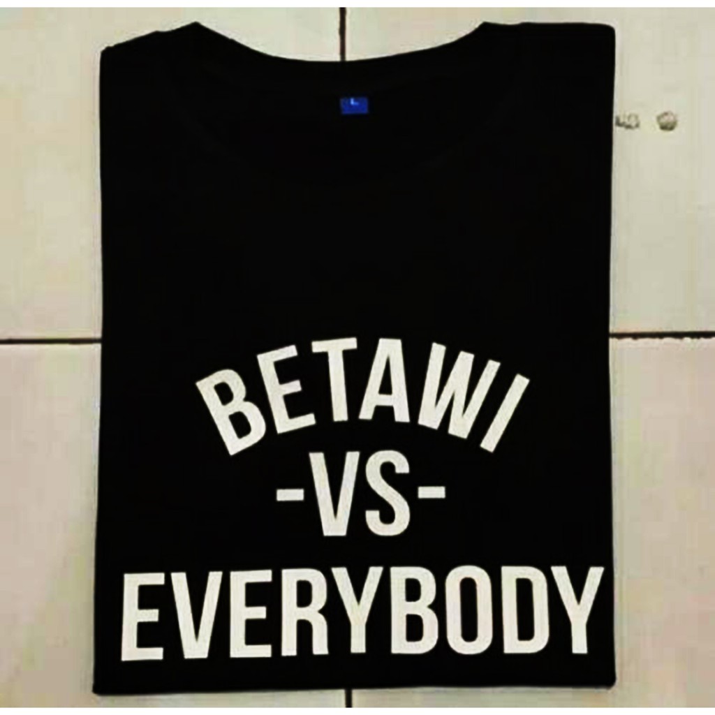 KAOS BAJU BETAWI VS EVERYBODY - 100% ORIGINAL KATUN COMBED 30S