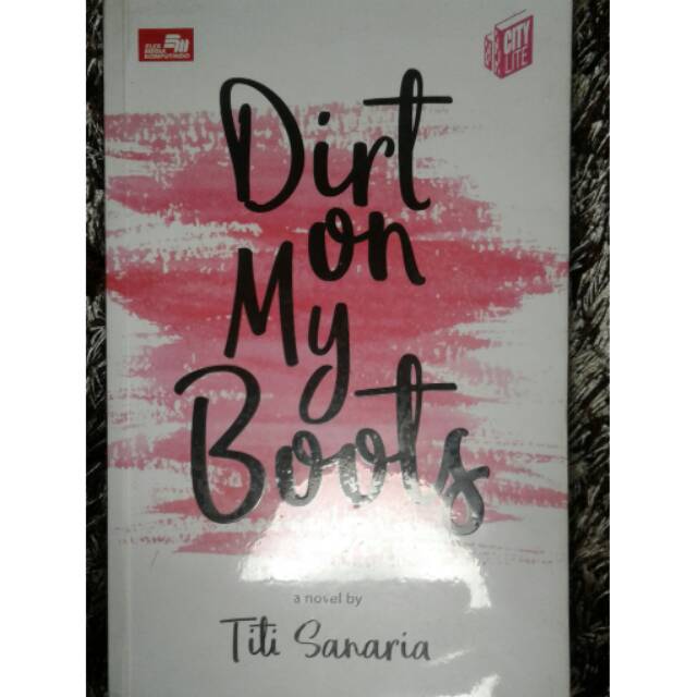 Dirt On My Boots ~ siti sanaria
