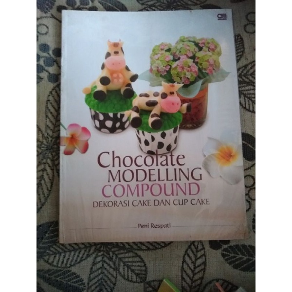 Buku Dekorasi Cake dan Cup Cake - Chocolate Modelling Compound - Peni Respati