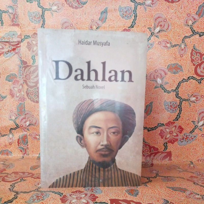 Novel Sejarah - Dahlan (Sebuah Novel Biografi dan Sejarah)