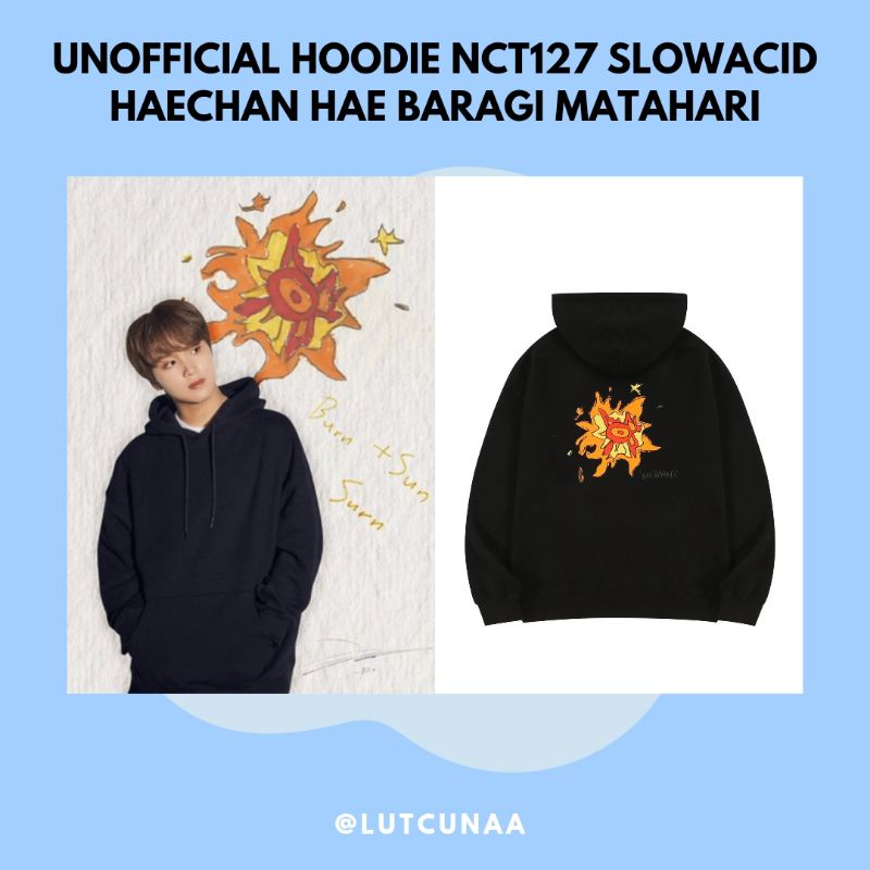 Pre-order Unofficial HOODIE nct127 Slowacid haechan Hae baragi matahari