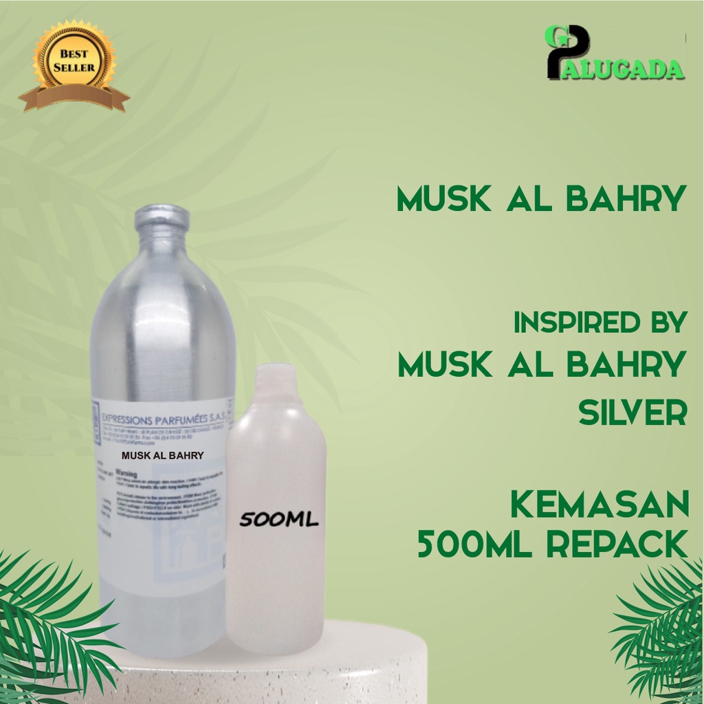 Bibit Parfum Murni MUSK AL BAHRY | MUSK AL BAHRY SILVER | EP 500ML REPACK