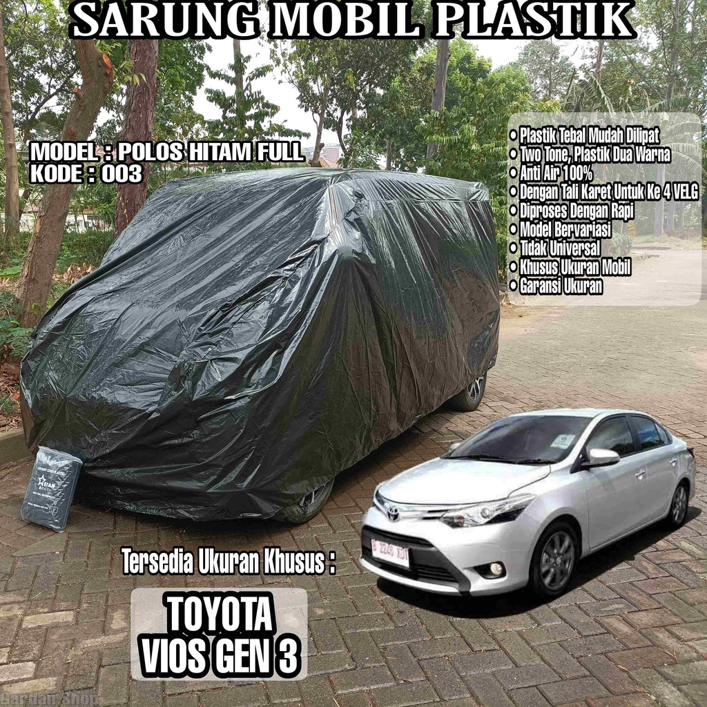 Sarung Mobil Plastik TOYOTA VIOS GEN 3 Hitam Polos Full Anti Air Full Black Waterproof