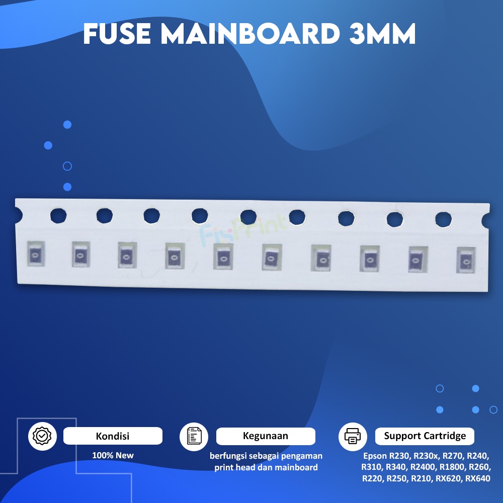 Fuse Mainboard Epson Besar 3mm, Fuse Board Printer Epson R230 R230X R270 R240 R310 R340 R2400 R1800 R260 R220 R250 R210 RX620