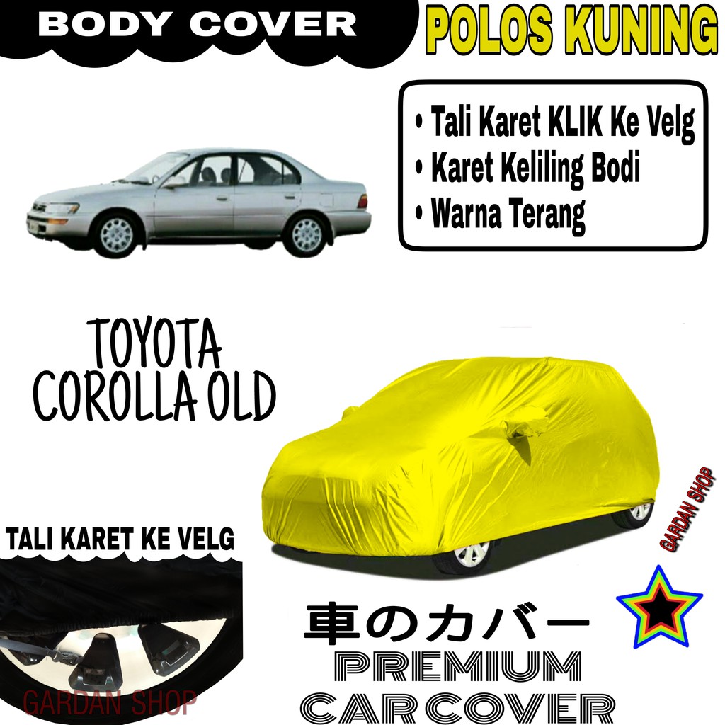 Sarung Mobil TOYOTA COROLLA OLD Polos KUNING Body Cover Penutup Body Corolla PREMIUM Kuning