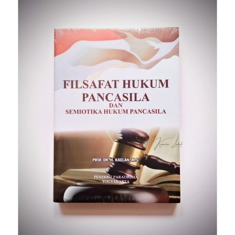 Buku FILSAFAT HUKUM PANCASILA DAN SEMIOTIKA HUKUM PANCASILA - Prof. Dr. H. Kaelan, M.S.
