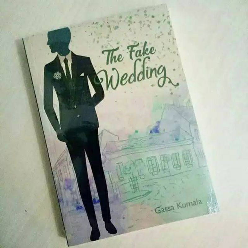 

The Fake wedding by Gatsa Kumala