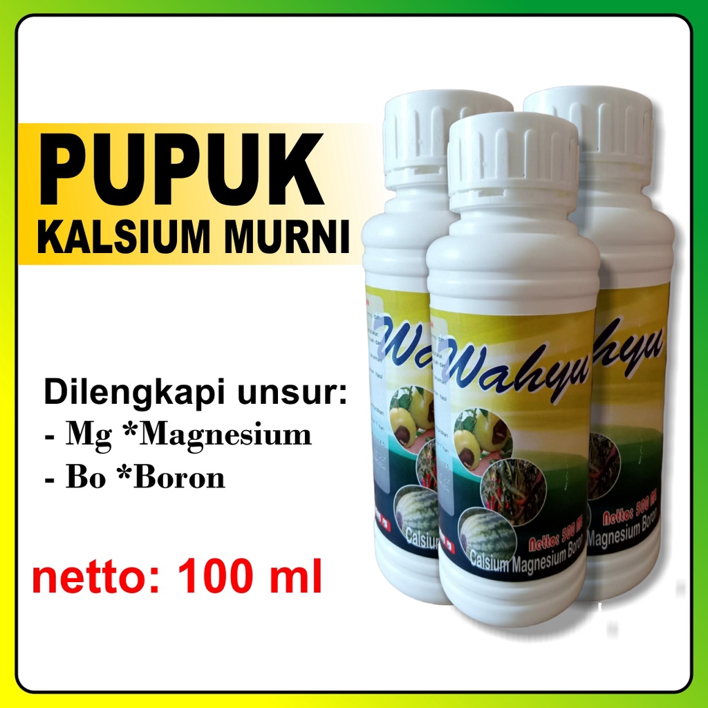 Nutrisi Tanaman WAHYU 100ml - Pupuk Kalsium Murni plus Magnesium dan Boron Mencegah Busuk Buah Tanam