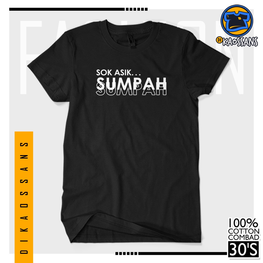 BISA COD BAYAR DITEMPAT Baju Kaos Distro SOK ASIK SUMPAH Cotton Combed 30s Sablon Premium Cewek Cowo