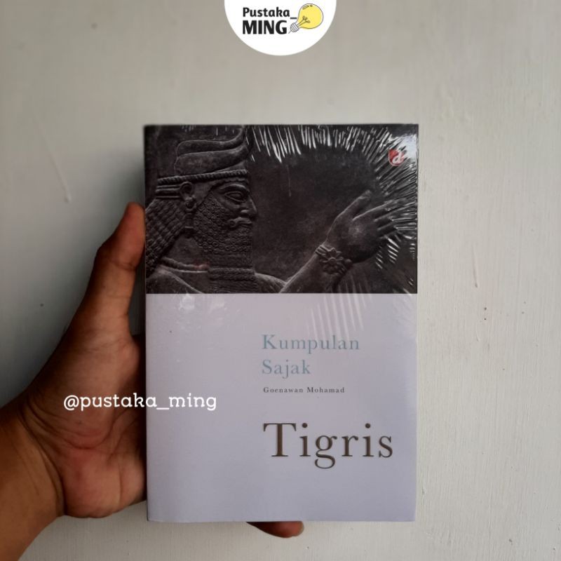 Tigris : Kumpulan Sajak – Goenawan Mohamad
