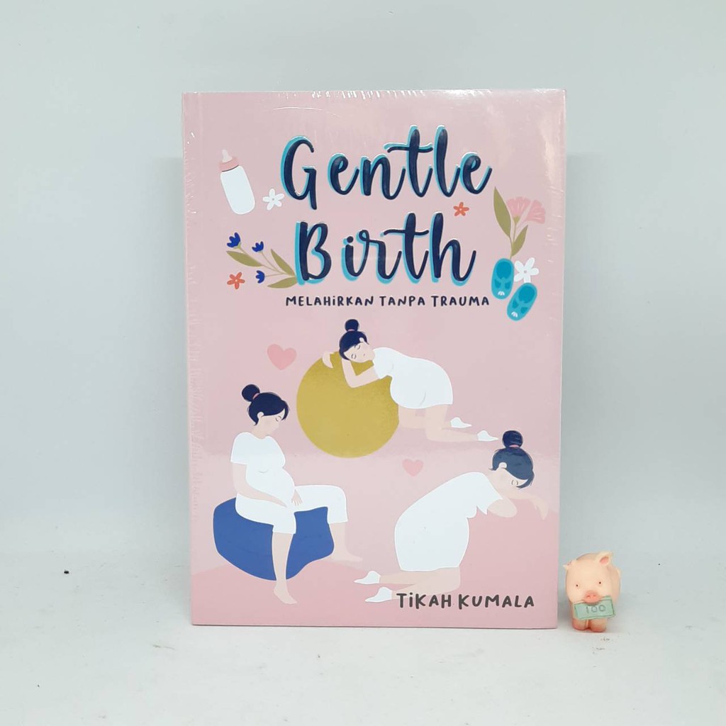 GENTLE BIRTH: MELAHIRKAN TANPA TRAUMA - TIKAH KUMALA