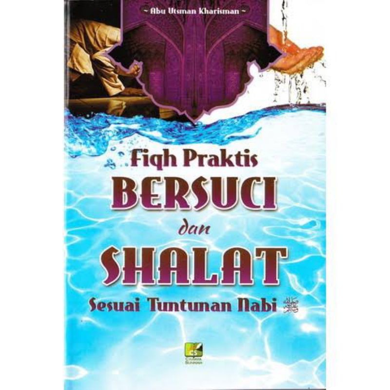 Fiqh Praktis Bersuci dan Sholat Sesuai Tuntunan Nabi