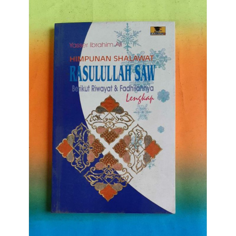 Himpunan Shalawat Rasulullah SAW Berikut Riwayat & Fadhilahnya Lengkap - Yasser Ibrahim Ali