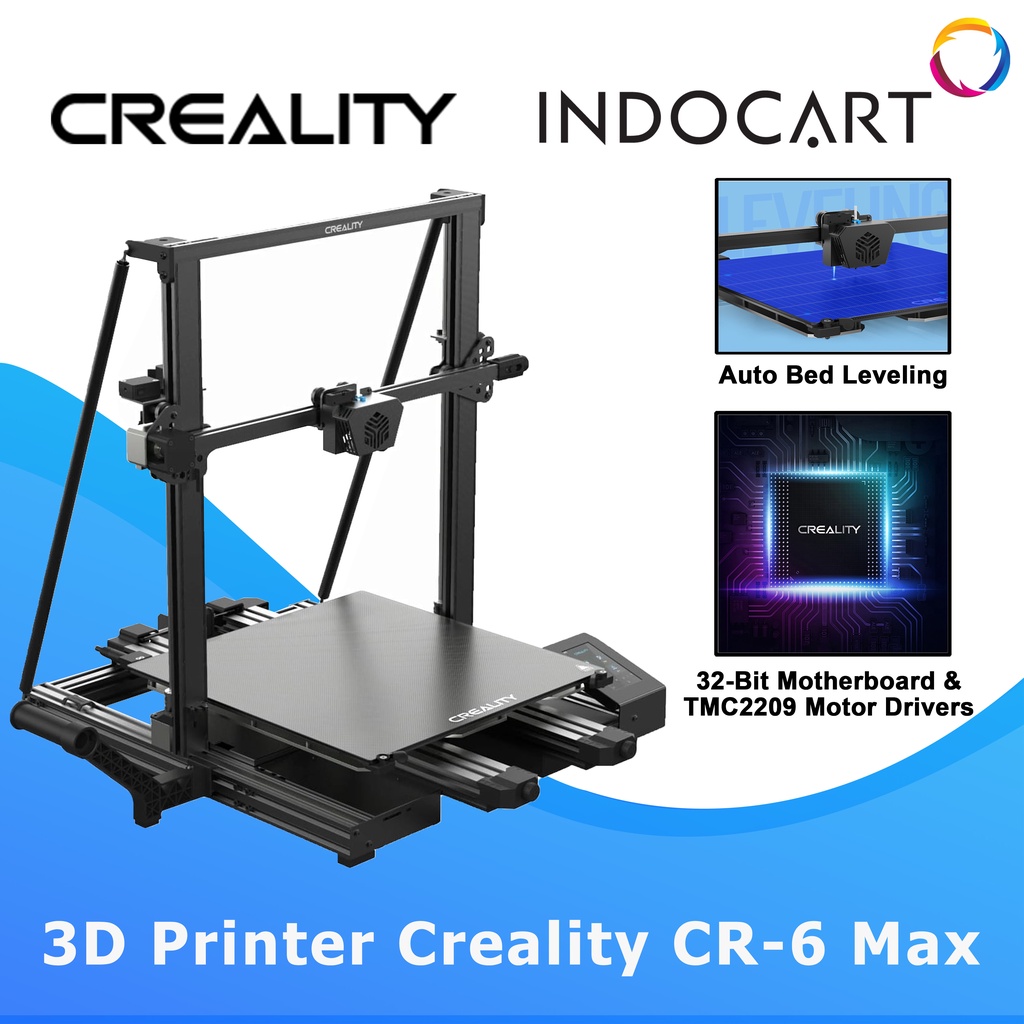 3D Printer Creality CR-6 Max Versi Terbaru Garansi Resmi