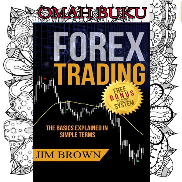 FOREX TRADING: The Basics Explained in Simple Terms