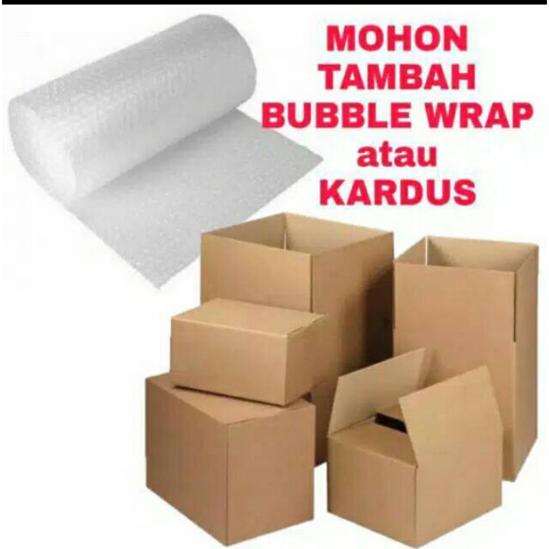 

Tambahan Packing Bubble wrap atau Kardus