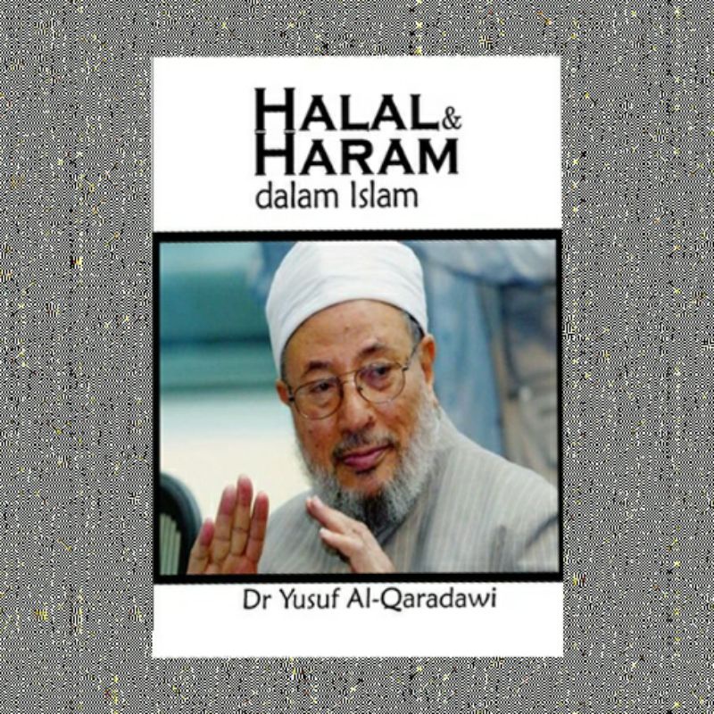 HALAL DAN HARAM DALAM ISLAM YUSUF AL-QARADAWI