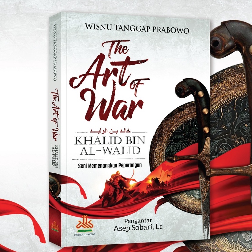 The Art of War Khalid bin Al-Walid : Seni Memenangkan Peperangan