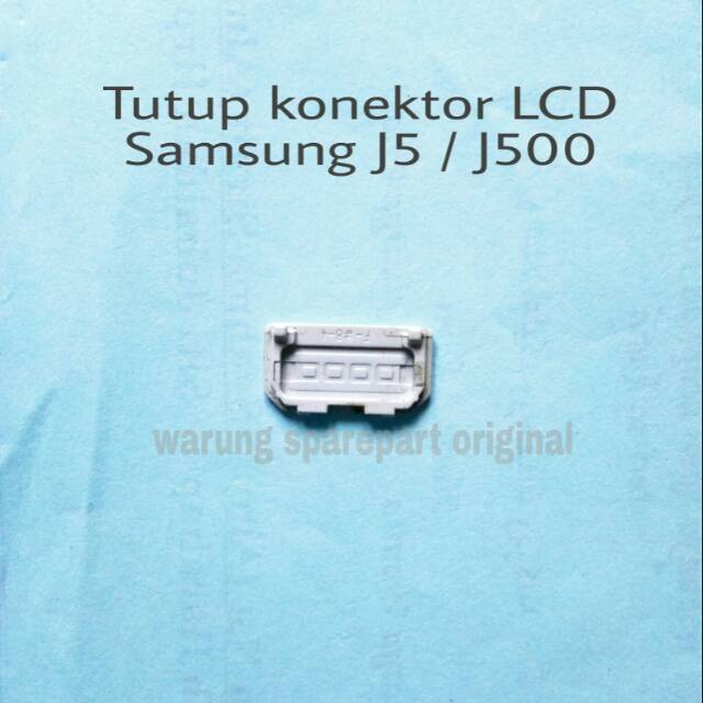 Tutup flexible lcd samsung j5 j500 - Tutup konektor lcd samsung j5 2015 Original copotan