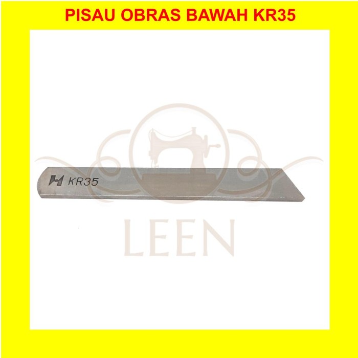 Pisau Obras Bawah KR35 STRONG H (GRADE AAA) Mesin Jahit Industri LEEN