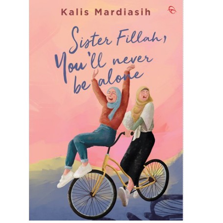 SISTER FILLAH, YOU’LL NEVER BE ALONE : Kalis Mardiasih