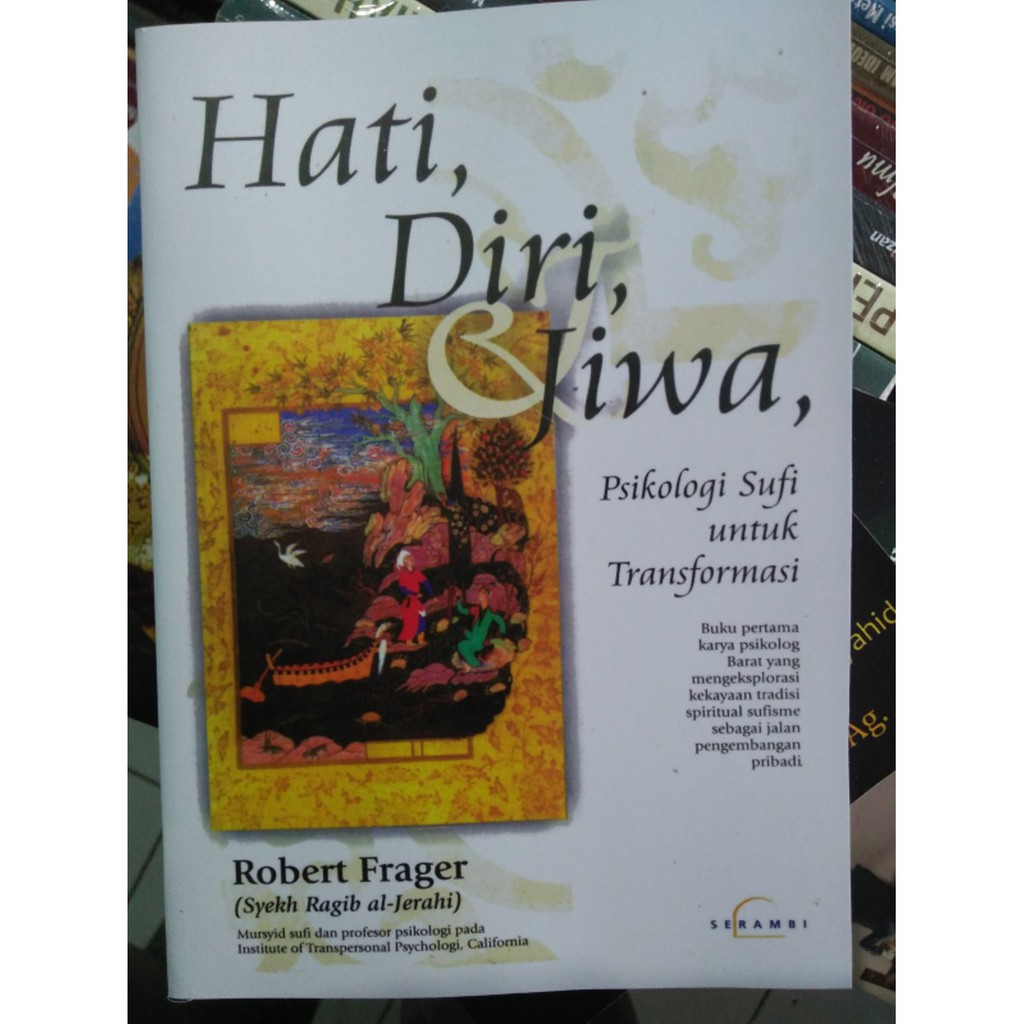 Hati Diri dan Jiwa Psikologi Sufi Untuk Transformasi - Robert Frager