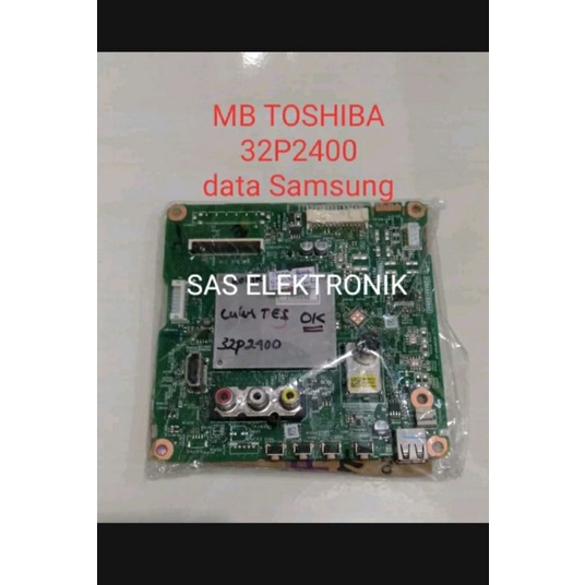 MB MOTHERBOARD MAINBOARD MESIN TV LED TOSHIBA 32P2400 32P 2400 Data panel Samsung