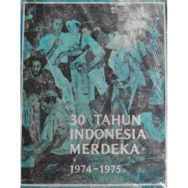 BUKU 30 TAHUN INDONESIA MERDEKA 1974 - 1975 JILID 4 CITRA LAMTORO GUNG PERSADA