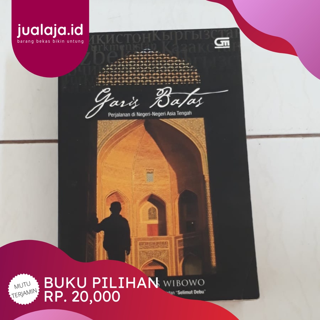 Buku Garis Batas, Perjalanan di Negeri-negeri Asia Tengah by Agustinus Wibowo (Buku Bekas)